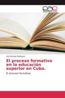 proceso formativo en la educación superior en Cuba.