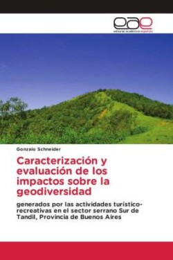 Caracterización y evaluación de los impactos sobre la geodiversidad
