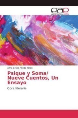Psique y Soma/ Nueve Cuentos, Un Ensayo