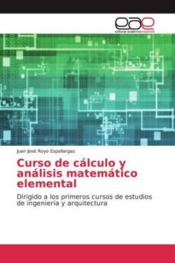 Curso de cálculo y análisis matemático elemental