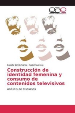 Construcción de identidad femenina y consumo de contenidos televisivos
