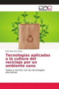 Tecnologías aplicadas a la cultura del reciclaje por un ambiente sano