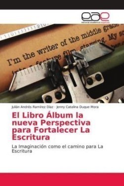 Libro Álbum la nueva Perspectiva para Fortalecer La Escritura