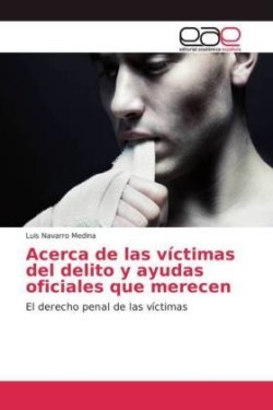 Acerca de las víctimas del delito y ayudas oficiales que merecen