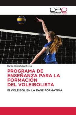 PROGRAMA DE ENSEÑANZA PARA LA FORMACIÓN DEL VOLEIBOLISTA