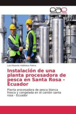 Instalación de una planta procesadora de pesca en Santa Rosa -Ecuador