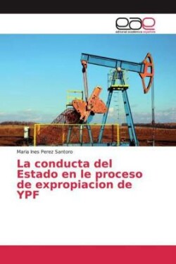 La conducta del Estado en le proceso de expropiacion de YPF