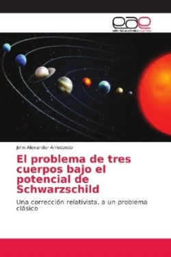 problema de tres cuerpos bajo el potencial de Schwarzschild