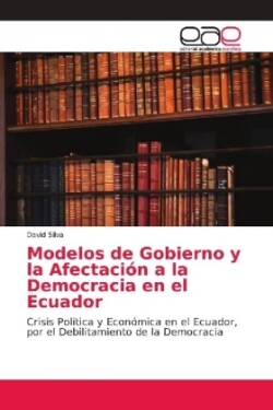 Modelos de Gobierno y la Afectación a la Democracia en el Ecuador