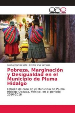 Pobreza, Marginación y Desigualdad en el Municipio de Pluma Hidalgo