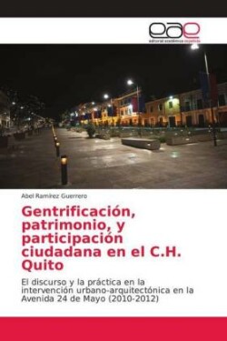 Gentrificación, patrimonio, y participación ciudadana en el C.H. Quito