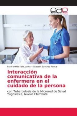 Interacción comunicativa de la enfermera en el cuidado de la persona