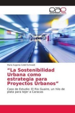 "La Sostenibilidad Urbana como estrategia para Proyectos Urbanos"