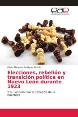 Elecciones, rebelión y transición política en Nuevo León durante 1923