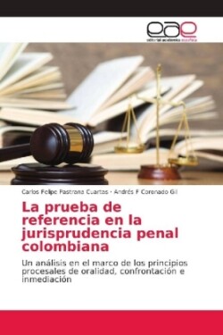 prueba de referencia en la jurisprudencia penal colombiana
