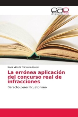 La errónea aplicación del concurso real de infracciones