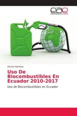 Uso De Biocombustibles En Ecuador 2010-2017