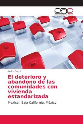 deterioro y abandono de las comunidades con vivienda estandarizada