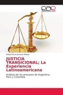 JUSTICIA TRANSICIONAL; La Experiencia Latinoamericana