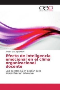 Efecto de inteligencia emocional en el clima organizacional docente
