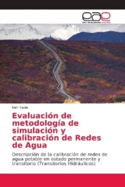 Evaluación de metodología de simulación y calibración de Redes de Agua