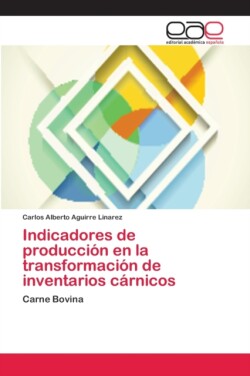 Indicadores de producción en la transformación de inventarios cárnicos