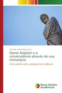 Dante Alighieri e o universalismo através de sua monarquia