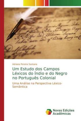 Um Estudo dos Campos Léxicos do Índio e do Negro no Português Colonial
