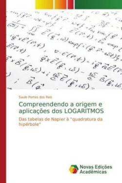 Compreendendo a origem e aplicações dos LOGARITMOS