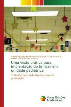 Uma visão prática para implantação do brincar em unidade pediátrica