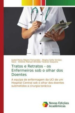 Tratos e Retratos - os Enfermeiros sob o olhar dos Doentes