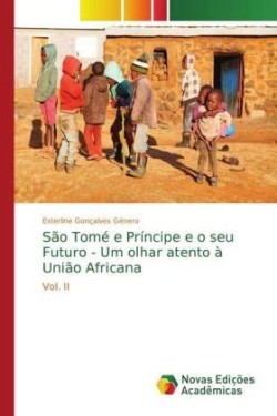 São Tomé e Príncipe e o seu Futuro - Um olhar atento à União Africana