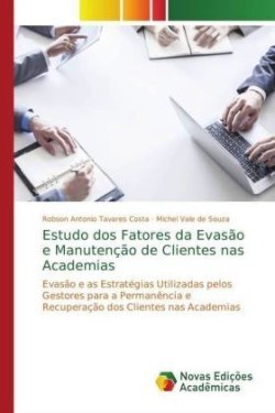 Estudo dos Fatores da Evasão e Manutenção de Clientes nas Academias