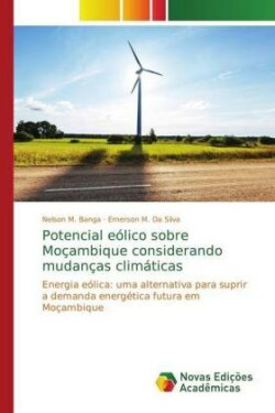 Potencial eólico sobre Moçambique considerando mudanças climáticas