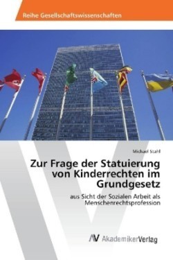 Zur Frage der Statuierung von Kinderrechten im Grundgesetz