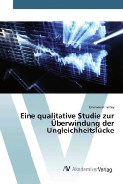 Eine qualitative Studie zur Überwindung der Ungleichheitslücke