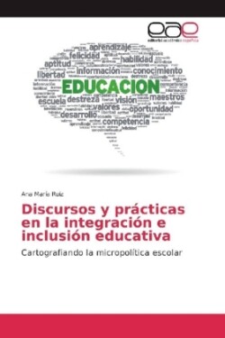 Discursos y prácticas en la integración e inclusión educativa