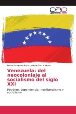 Venezuela: del neocoloniaje al socialismo del siglo XXI