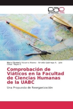 Comprobación de Viáticos en la Facultad de Ciencias Humanas de la UABC