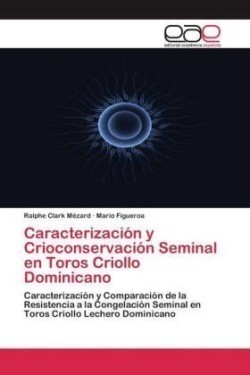 Caracterización y Crioconservación Seminal en Toros Criollo Dominicano