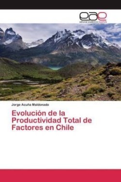 Evolución de la Productividad Total de Factores en Chile