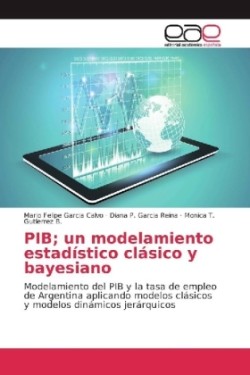 PIB; un modelamiento estadístico clásico y bayesiano