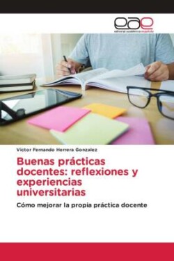 Buenas prácticas docentes: reflexiones y experiencias universitarias