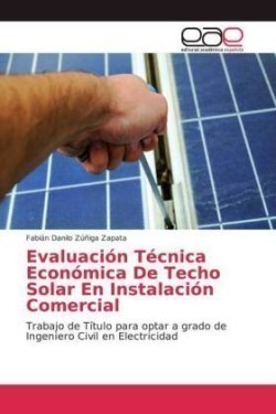Evaluación Técnica Económica De Techo Solar En Instalación Comercial