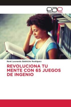 REVOLUCIONA TU MENTE CON 65 JUEGOS DE INGENIO