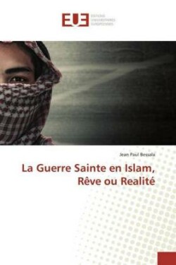 La Guerre Sainte en Islam, Rêve ou Realité