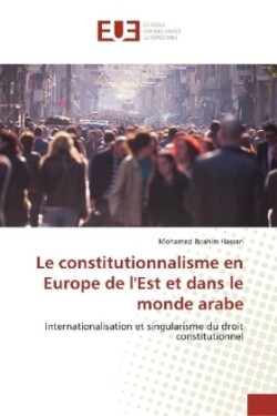 Le constitutionnalisme en Europe de l'Est et dans le monde arabe