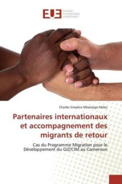 Partenaires internationaux et accompagnement des migrants de retour