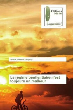 régime pénitentiaire n'est toujours un malheur