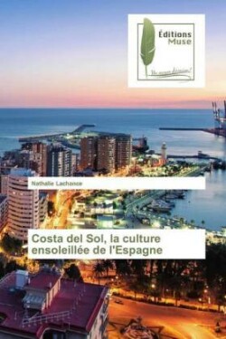 Costa del Sol, la culture ensoleillée de l'Espagne